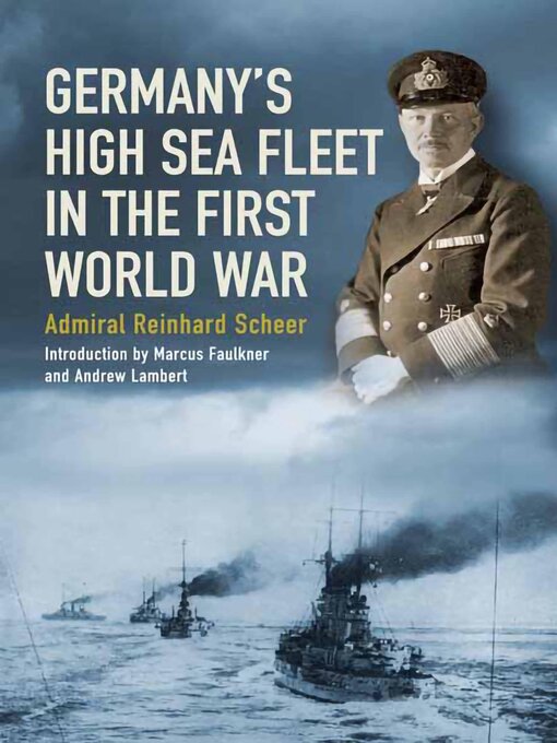 Title details for Germany's High Sea Fleet in the World War by Reinhard Scheer - Available